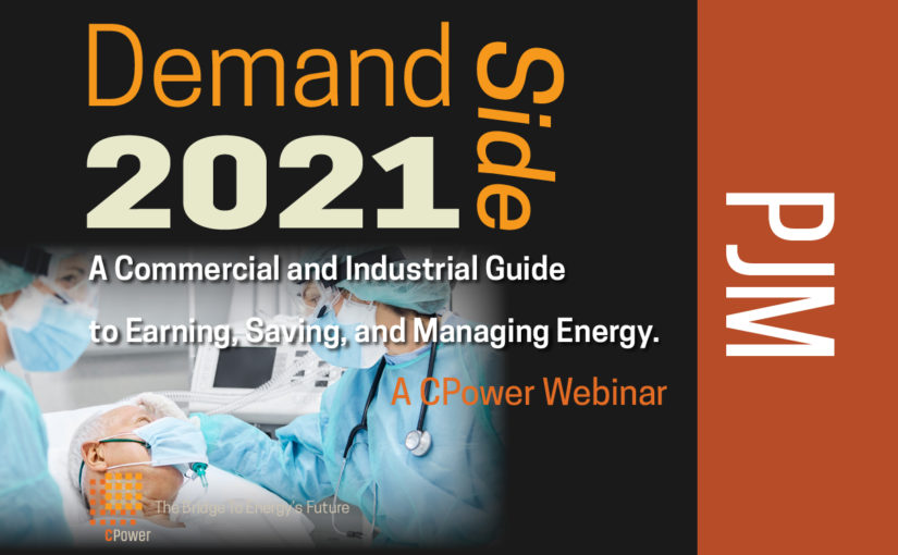 Demand-side 2021 PJM: A Commercial and Industrial Guide to Managing Energy this Year (Webinar)