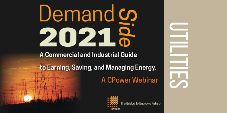 Demand-side 2021 Utilities: A Commercial and Industrial Guide to Managing Energy in 2021 (Webinar)